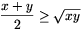 \frac{x+y}{2}\ge\sqrt{xy}