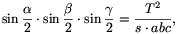 \sin\frac{\alpha}{2}\cdot\sin\frac{\beta}{2}\cdot\sin\frac{\gamma}{2}=\frac{T^2}{s\cdot abc},