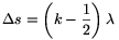 \Delta s=\left(k-\frac{1}{2}\right)\lambda