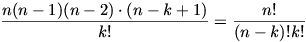{n(n-1)(n-2)\cdot(n-k+1)\over k!}={n!\over(n-k)!k!}