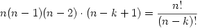 n(n-1)(n-2)\cdot(n-k+1)={n!\over (n-k!)}