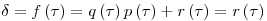 \delta = f \left( \tau \right) =
q \left( \tau \right) p \left( \tau \right) + r \left( \tau \right) = r \left(
\tau \right)