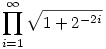 \prod_{i=1}^\infty\sqrt{1+2^{-2i}}