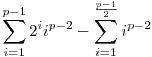 \sum_{i=1}^{p-1}2^ii^{p-2}-\sum_{i=1}^{\frac{p-1}2}i^{p-2}