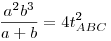 \frac{a^2b^3}{a+b}=4t_{ABC}^2