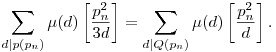 \sum_{d|p(p_n)}\mu(d)\left[\frac{p_n^2}{3d}\right]=\sum_{d|Q(p_n)}\mu(d)\left[\frac{p_n^2}{d}\right].