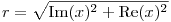 r=\sqrt{{\rm Im}(x)^2+{\rm Re}(x)^2}