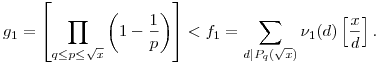 g_1=\left[\prod_{q\le{p}\le\sqrt{x}}\left(1-\frac{1}{p}\right)\right]<f_1=\sum_{d|P_q(\sqrt{x})}\nu_1(d)\left[\frac{x}{d}\right].