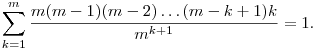 \sum_{k=1}^m\frac{m(m-1)(m-2)\dots(m-k+1)k}{m^{k+1}}=1. 