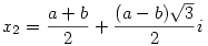 x_2=\frac{a+b}{2}+\frac{(a-b)\sqrt3}{2}i
