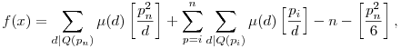 f(x)=\sum_{d|Q(p_n)}\mu(d)\left[\frac{p_n^2}{d}\right]+\sum_{p=i}^{n}\sum_{d|Q(p_i)}\mu(d)\left[\frac{p_i}{d}\right]-n-\left[\frac{p_n^2}{6}\right],