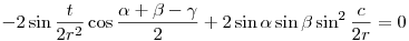 
-2\sin\frac{t}{2r^2}\cos\frac{\alpha+\beta-\gamma}2 +
2\sin\alpha\sin\beta\sin^2\frac{c}{2r} =0
