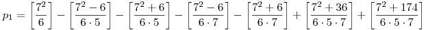 p_1=\left[\frac{7^2}6\right]-\left[\frac{7^2-6}{6\cdot5}\right]-\left[\frac{7^2+6}{6\cdot5}\right]-\left[\frac{7^2-6}{6\cdot7}\right]-\left[\frac{7^2+6}{6\cdot7}\right]+\left[\frac{7^2+36}{6\cdot5\cdot7}\right]+\left[\frac{7^2+174}{6\cdot5\cdot7}\right]
