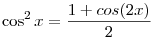 \cos ^2 x=\frac {1+cos(2x)}{2}