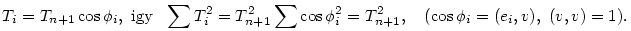 T_i=T_{n+1}\cos\phi_i {\rm ,~ igy~~} \sum T_i^2=T_{n+1}^2\sum \cos\phi_i^2=T_{n+1}^2, \quad(\cos\phi_i=(e_i,v), ~(v,v)=1).