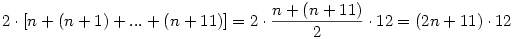 2\cdot\left[n+(n+1)+...+(n+11)\right]=2\cdot\frac{n+(n+11)}{2}\cdot12=(2n+11)\cdot12