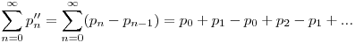 \sum_{n=0}^{\infty}p''_n=\sum_{n=0}^{\infty}(p_n-p_{n-1})=p_0+p_1-p_0+p_2-p_1+...