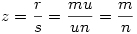 z=\frac{r}{s}=\frac{mu}{un}=\frac{m}{n}