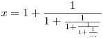 x=1+\frac1{1+\frac1{1+\frac1{1+\frac1{...}}}}