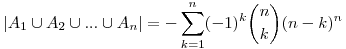 |A_1\cup A_2\cup...\cup A_n|=-\sum_{k=1}^n (-1)^k\binom{n}{k} (n-k)^n