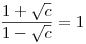 \frac{1+\sqrt c}{1-\sqrt c}=1