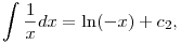 \int \frac{1}{x} dx=\ln(-x) +c_2,