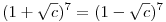 (1+\sqrt c)^7=(1-\sqrt c)^7