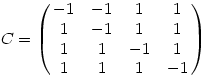 C=\left(\matrix{-1&-1&1&1 \cr 1&-1&1&1 \cr 1&1&-1&1 \cr 1&1&1&-1\cr}\right)