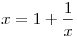 x=1+\frac1x