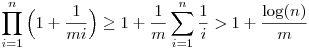 \prod_{i=1}^n \Big(1+\frac{1}{mi}\Big)\geq 1+\frac{1}{m}\sum_{i=1}^n\frac{1}{i}>1+\frac{\log (n)}{m}