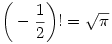 \bigg(-\frac12\bigg)!=\sqrt\pi