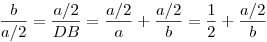 \frac{b}{a/2}=\frac{a/2}{DB}=\frac{a/2}{a}+\frac{a/2}{b}=\frac{1}{2}+\frac{a/2}{b}