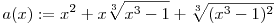 a(x):=x^2+x\root3\of{x^3-1}+\root3\of{(x^3-1)^2}