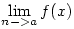 \lim_{n->a}f(x)