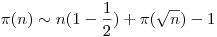 \pi(n)\sim{n}(1-\frac12)+\pi(\sqrt{n})-1