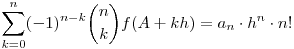 \sum_{k=0}^n (-1)^{n-k} \binom nk f(A+kh) = a_n\cdot h^n\cdot n!
