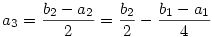 a_3=\frac{b_2-a_2}2=\frac{b_2}2-\frac{b_1-a_1}4