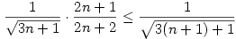 \frac{1}{\sqrt{3n+1}}\cdot\frac{2n+1}{2n+2}\le\frac{1}{\sqrt{3(n+1)+1}}