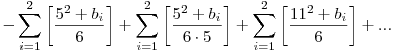 -\sum_{i=1}^2\left[\frac{5^2+b_i}{6}\right]+\sum_{i=1}^2\left[\frac{5^2+b_i}{6\cdot5}\right]+\sum_{i=1}^2\left[\frac{11^2+b_i}{6}\right]+...