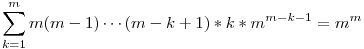 \sum _{k=1}^m m(m-1)\cdots (m-k+1) *k*m^{m-k-1}=m^m