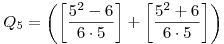 ~Q_5=\left(\left[\frac{5^2-6}{6\cdot5}\right]+\left[\frac{5^2+6}{6\cdot5}\right]\right)