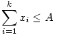 \sum_{i=1}^k {x_i} \le A