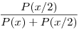 \frac{P(x/2)}{P(x)+P(x/2)}
