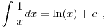 \int \frac{1}{x} dx=\ln(x) +c_1,