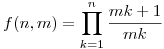 f(n,m)=\prod_{k=1}^n \frac{mk+1}{mk}