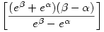\left[\frac{(e^\beta+e^\alpha)(\beta-\alpha)}{e^\beta-e^\alpha}\right]