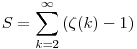 S=\sum_{k=2}^\infty \left(\zeta(k)-1\right)