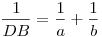 \frac{1}{DB}=\frac{1}{a}+\frac{1}{b}