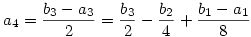 a_4=\frac{b_3-a_3}2=\frac{b_3}2-\frac{b_2}4+\frac{b_1-a_1}8