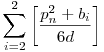 \sum_{i=2}^{2}\left[\frac{p_n^2+b_i}{6d}\right]